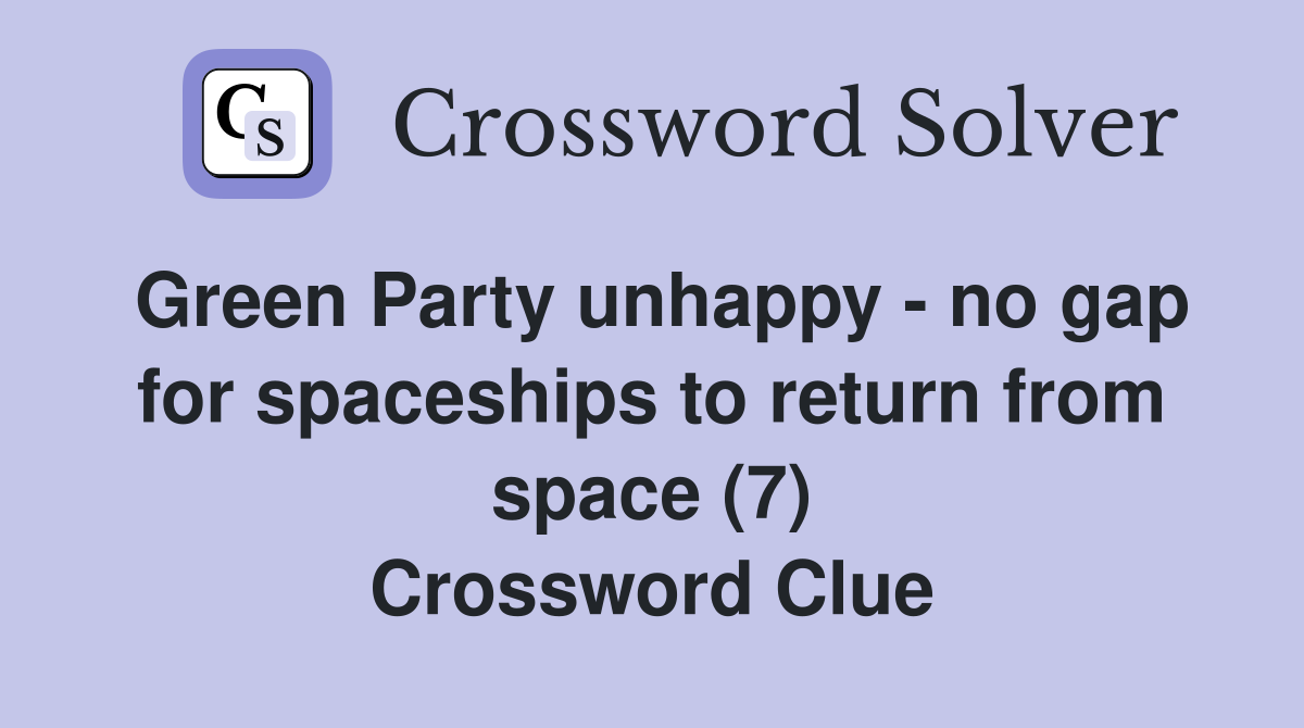 Green Party unhappy no gap for spaceships to return from space (7